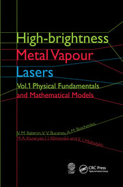 High-Brightness Metal Vapour Lasers: Volume I: Physical Fundamentals and Mathematical Models