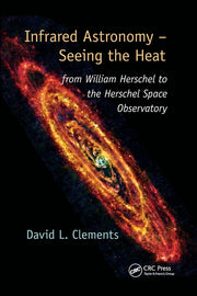 Infrared Astronomy - Seeing the Heat: From William Herschel to the Herschel Space Observatory