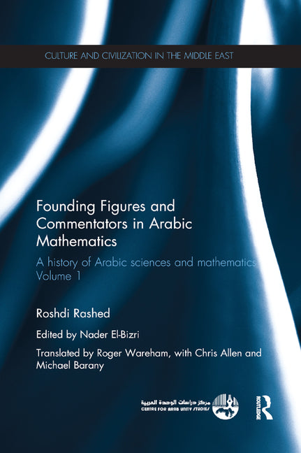 Founding Figures and Commentators in Arabic Mathematics: A History of Arabic Sciences and Mathematics Volume 1