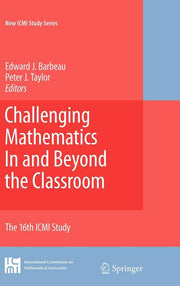 Challenging Mathematics in and Beyond the Classroom: The 16th ICMI Study (2009)