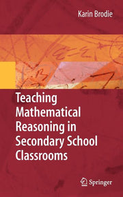 Teaching Mathematical Reasoning in Secondary School Classrooms (2010)