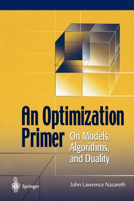An Optimization Primer: On Models, Algorithms, and Duality (2004)