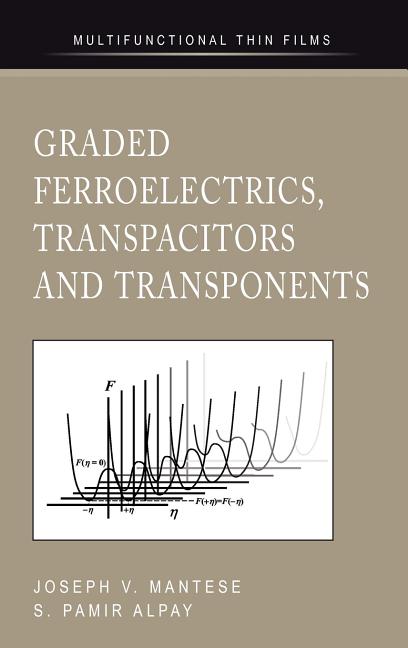 Graded Ferroelectrics, Transpacitors and Transponents (2005)