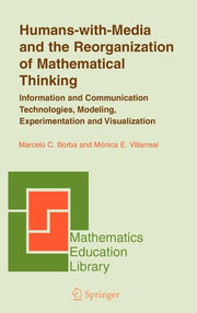 Humans-With-Media and the Reorganization of Mathematical Thinking: Information and Communication Technologies, Modeling, Visualization and Experimenta