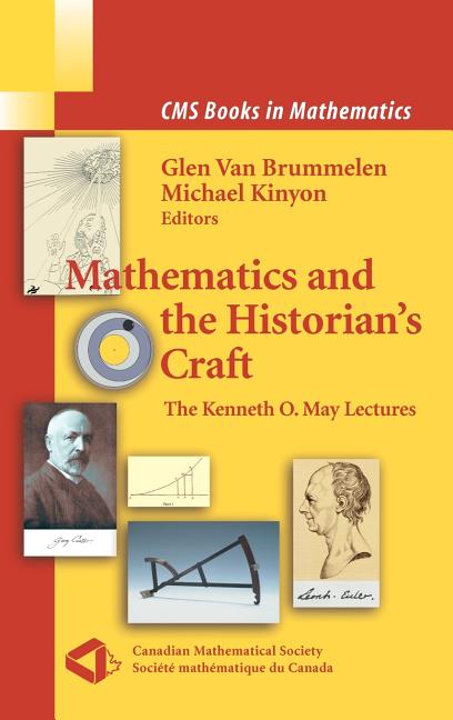 Mathematics and the Historian's Craft: The Kenneth O. May Lectures (2005)