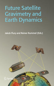 Future Satellite Gravimetry and Earth Dynamics (Reprinted from Earth, Moon, and Planets Journal, Vol. 94/1-2)