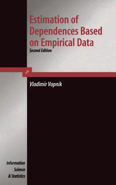 Estimation of Dependences Based on Empirical Data (1982. Reprint 2006)