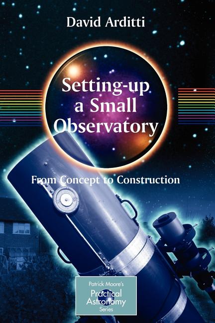 Setting-Up a Small Observatory: From Concept to Construction (2008)