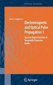 Electromagnetic and Optical Pulse Propagation 1: Spectral Representations in Temporally Dispersive Media (2007)