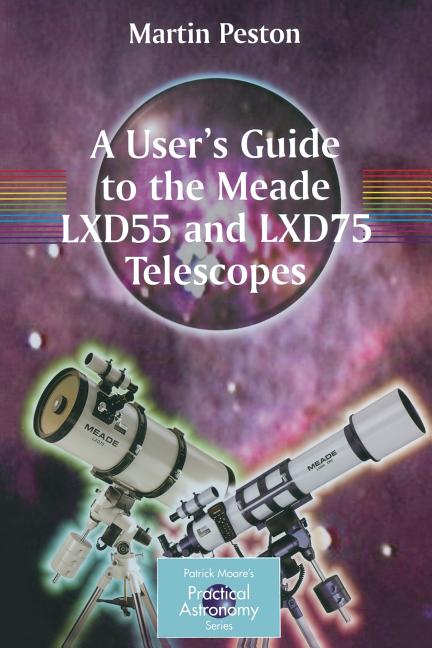 A User's Guide to the Meade Lxd55 and Lxd75 Telescopes (2007)