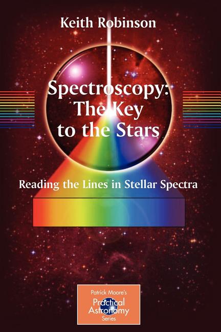 Spectroscopy: The Key to the Stars: Reading the Lines in Stellar Spectra (2007)