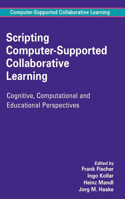 Scripting Computer-Supported Collaborative Learning: Cognitive, Computational and Educational Perspectives (2007)
