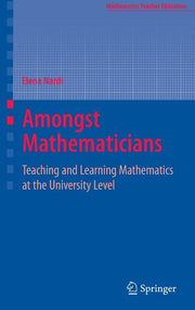 Amongst Mathematicians: Teaching and Learning Mathematics at University Level