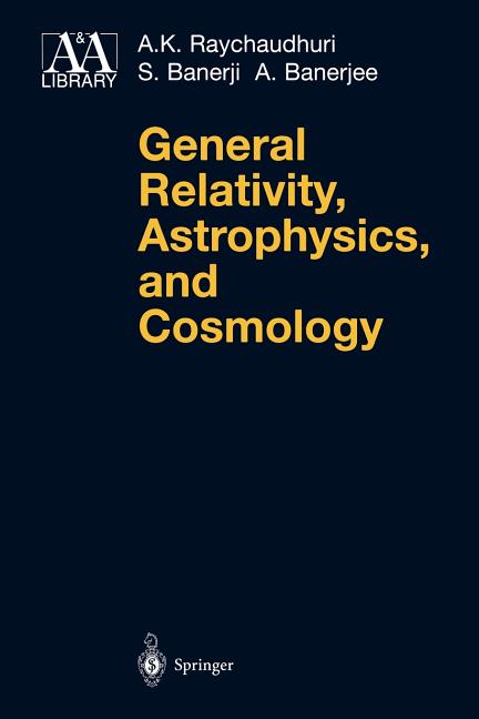 General Relativity, Astrophysics, and Cosmology (Softcover Reprint of the Original 1st 1992)