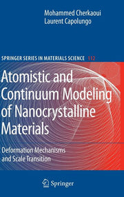 Atomistic and Continuum Modeling of Nanocrystalline Materials: Deformation Mechanisms and Scale Transition (2009)