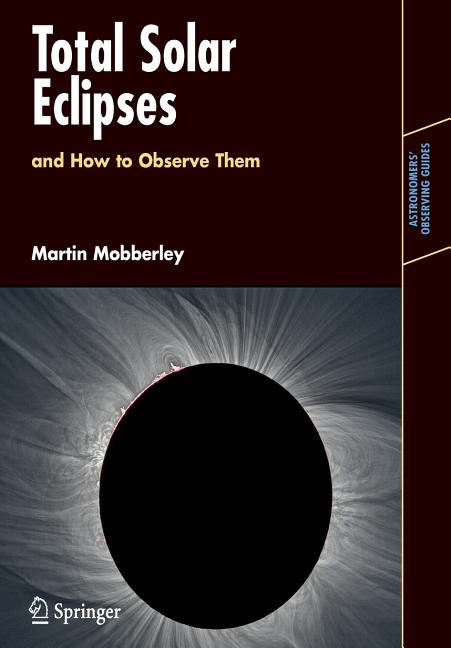 Total Solar Eclipses and How to Observe Them (2007)