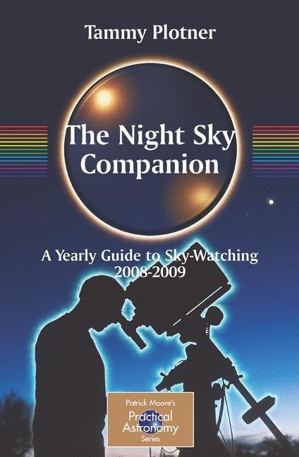 The Night Sky Companion: A Yearly Guide to Sky-Watching 2008-2009 (2008-2009)