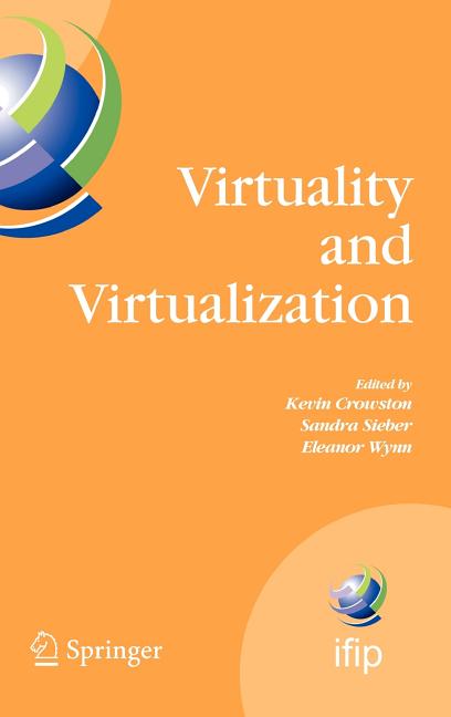 Virtuality and Virtualization: Proceedings of the International Federation of Information Processing Working Groups 8.2 on Information Systems and Org