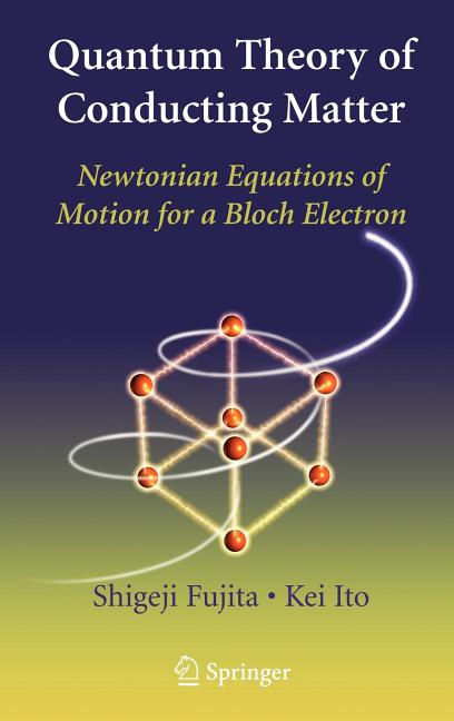 Quantum Theory of Conducting Matter: Newtonian Equations of Motion for a Bloch Electron (2007)