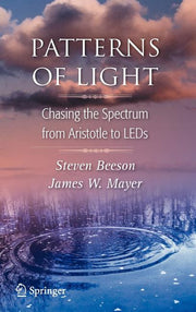 Patterns of Light: Chasing the Spectrum from Aristotle to LEDs (2008)