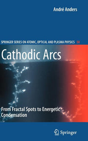 Cathodic Arcs: From Fractal Spots to Energetic Condensation (2008)
