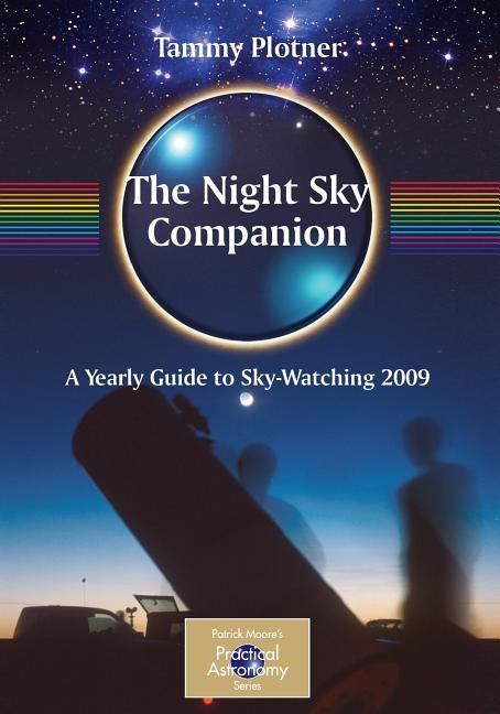 The Night Sky Companion: A Yearly Guide to Sky-Watching (2009-2010)