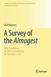 A Survey of the Almagest: With Annotation and New Commentary by Alexander Jones (2011)