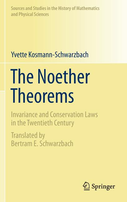 The Noether Theorems: Invariance and Conservation Laws in the Twentieth Century (2011)