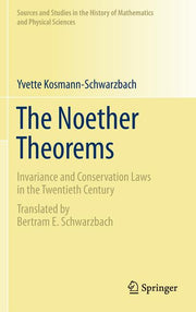The Noether Theorems: Invariance and Conservation Laws in the Twentieth Century (2011)