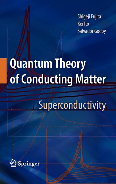 Quantum Theory of Conducting Matter: Superconductivity