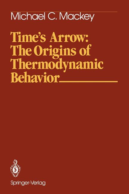 Time's Arrow: The Origins of Thermodynamic Behavior (1992. 2nd Printing 1993)