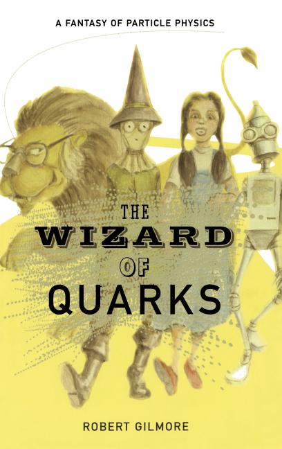 The Wizard of Quarks: A Fantasy of Particle Physics (2001. Corr. 2nd Printing. 2001)