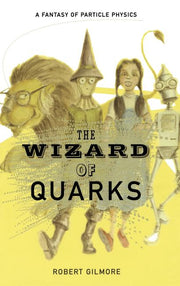 The Wizard of Quarks: A Fantasy of Particle Physics (2001. Corr. 2nd Printing. 2001)