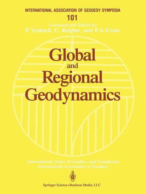 Global and Regional Geodynamics: Symposium No. 101 Edinburgh, Scotland, August 3-5, 1989 (Softcover Reprint of the Original 1st 1990)