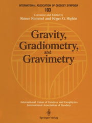 Gravity, Gradiometry, and Gravimetry: Symposium No. 103 Edinburgh, Scotland, August 8-10, 1989 (Softcover Reprint of the Original 1st 1990)