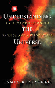 Understanding the Universe: An Introduction to Physics and Astrophysics (1998)