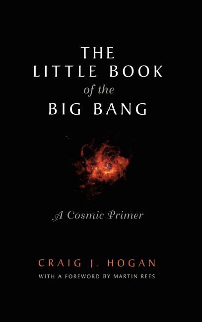 The Little Book of the Big Bang: A Cosmic Primer (1998. Corr. 2nd Printing 1999)