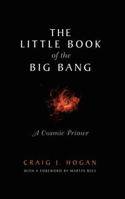 The Little Book of the Big Bang: A Cosmic Primer (1998. Corr. 2nd Printing 1999)
