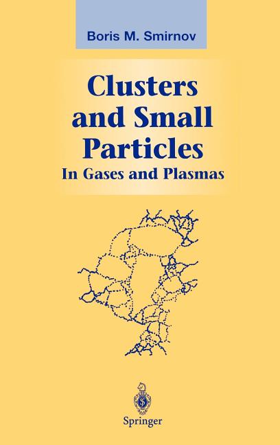 Clusters and Small Particles: In Gases and Plasmas (2000)