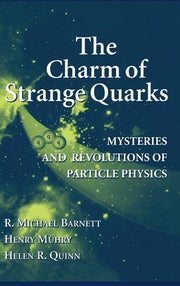 The Charm of Strange Quarks: Mysteries and Revolutions of Particle Physics (2000. Corr. 2nd Printing 2002)