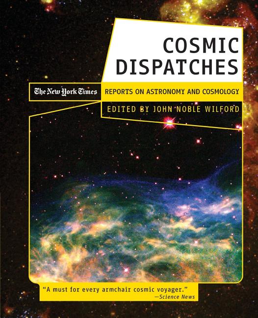 Cosmic Dispatches: The New York Times Reports on Astronomy and Cosmology