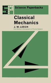 Classical Mechanics: Methuen's Monographs on Physical Subjects (1965)