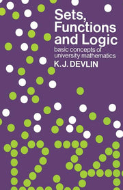 Sets, Functions and Logic: Basic Concepts of University Mathematics (Softcover Reprint of the Original 1st 1981)