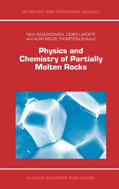 Physics and Chemistry of Partially Molten Rocks (2000)
