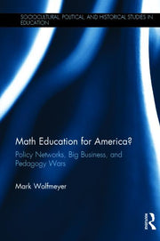 Math Education for America?: Policy Networks, Big Business, and Pedagogy Wars