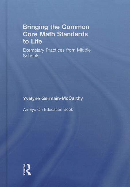 Bringing the Common Core Math Standards to Life: Exemplary Practices from Middle Schools