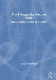 The Photography Cultures Reader: Representation, Agency and Identity