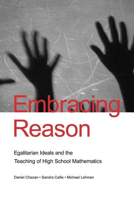 Embracing Reason: Egalitarian Ideals and the Teaching of High School Mathematics