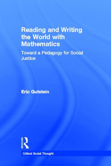 Reading and Writing the World with Mathematics: Toward a Pedagogy for Social Justice