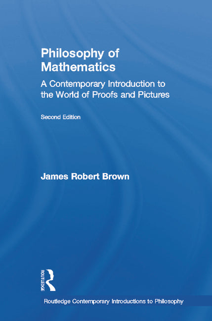 Philosophy of Mathematics: A Contemporary Introduction to the World of Proofs and Pictures